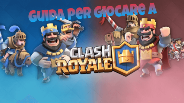 come giocare a clash royale